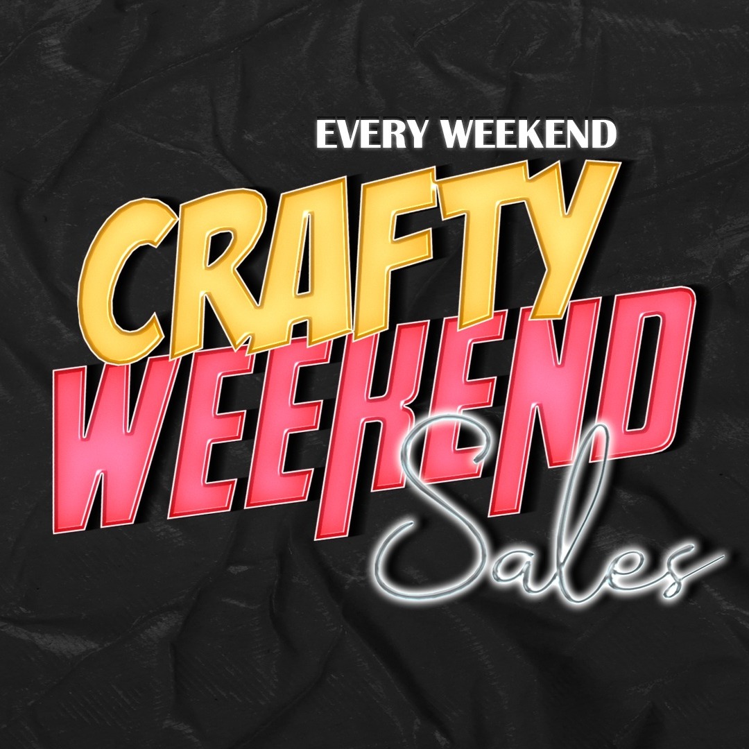HAVE YOUR SHOPPING CART READY AT THE CRAFTY WEEKEND SALE