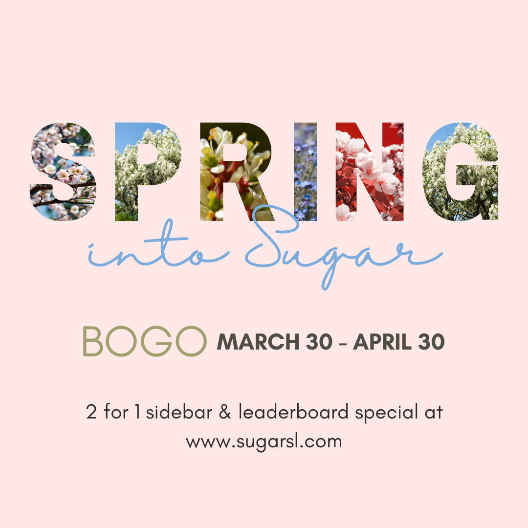 WELCOME APRIL: SPRING INTO SUGAR ADVERTISING SALE!