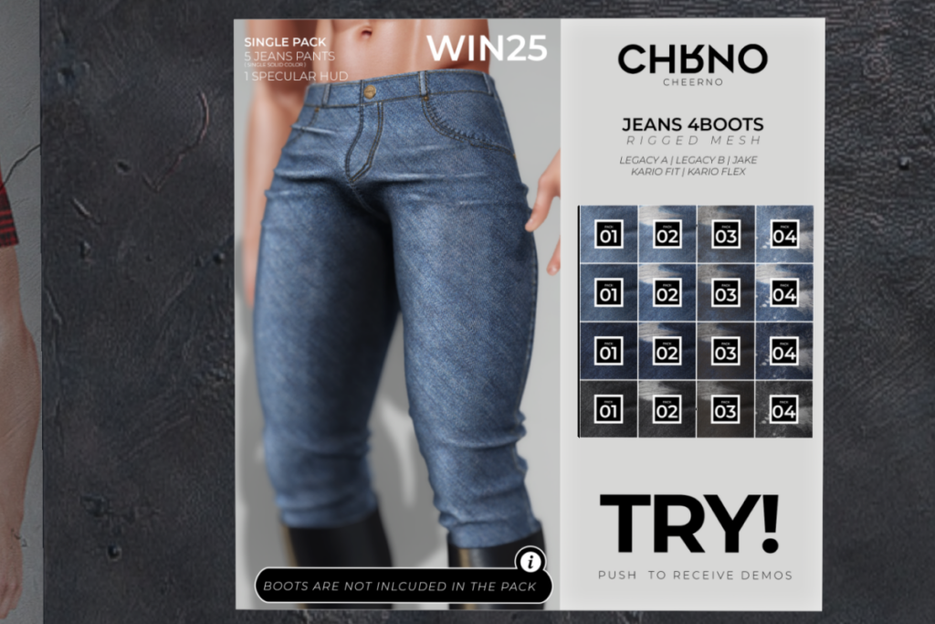 Win25 Jeans 4Boots - Jake/Kario Fit + Flex/Legacy, L$245 each/L$1500 FP