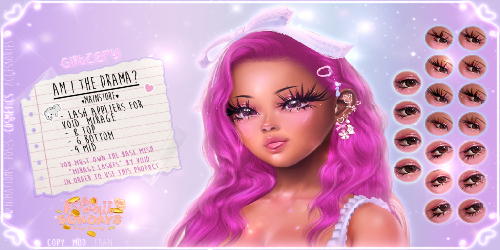 Am I The Drama Eyelashes - Void Mirage	&lt;a href=&quot;http://maps.secondlife.com/secondlife/Emotion/159/242/331&quot;&gt;Teleport&lt;/a&gt;
