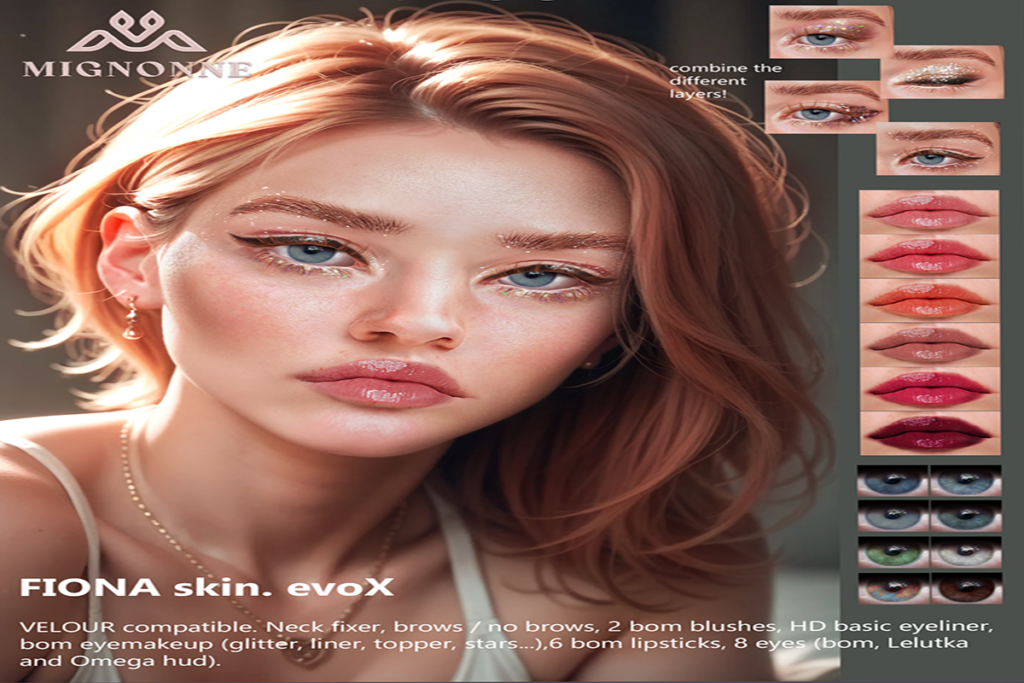 Fiona Skin and Makeup - EvoX, L$700 each, L$4200 FP