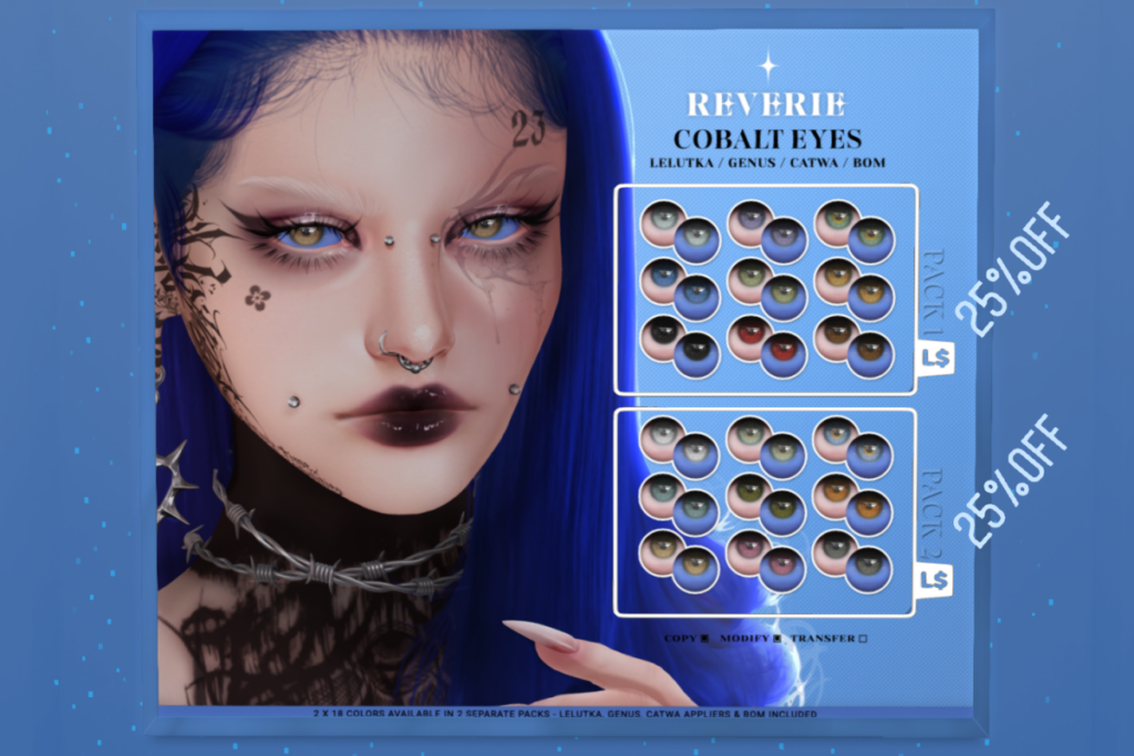Cobalt Eyes - BOM/Catwa/Genus/Lelutka, L$299 each/L$510 FP