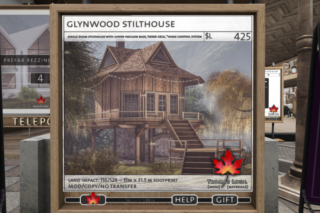 Glynwood Stilthouse	&lt;a href=&quot;http://maps.secondlife.com/secondlife/Trompe%20Loeil%20Mainstore/214/179/22&quot; target=&quot;_blank&quot;&gt;Teleport&lt;/a&gt;