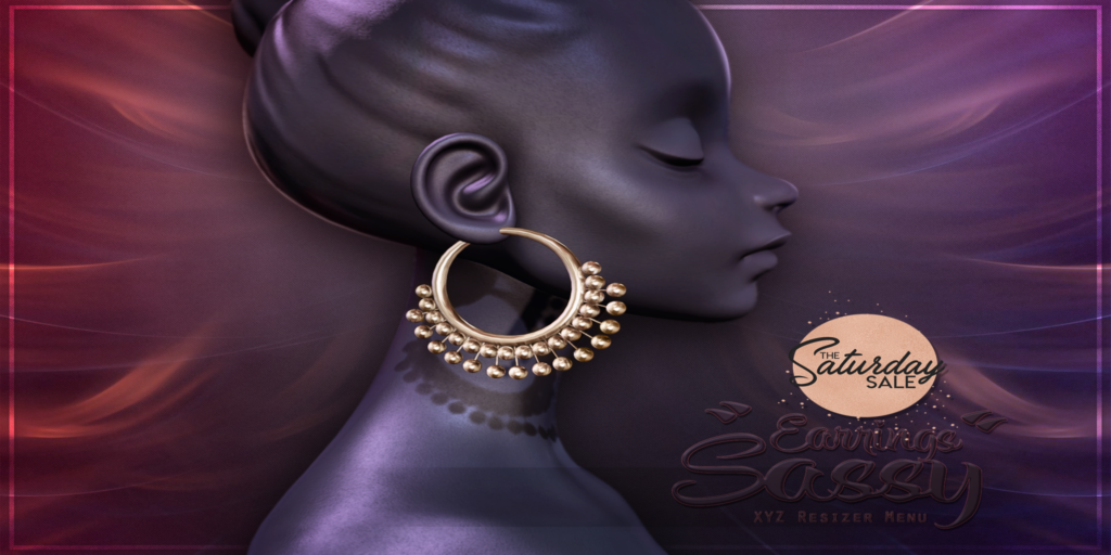 Sassy Earrings 	&lt;a href=&quot;http://maps.secondlife.com/secondlife/Hutter/44/198/2602&quot; target=&quot;_blank&quot;&gt;Teleport&lt;/a&gt;