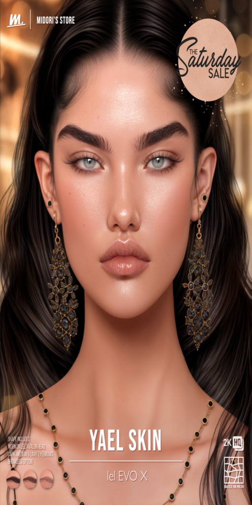 Yael Skin - EvoX	&lt;a href=&quot;https://maps.secondlife.com/secondlife/Oasis%20Paradise/223/54/700&quot; target=&quot;_blank&quot;&gt;Teleport&lt;/a&gt;