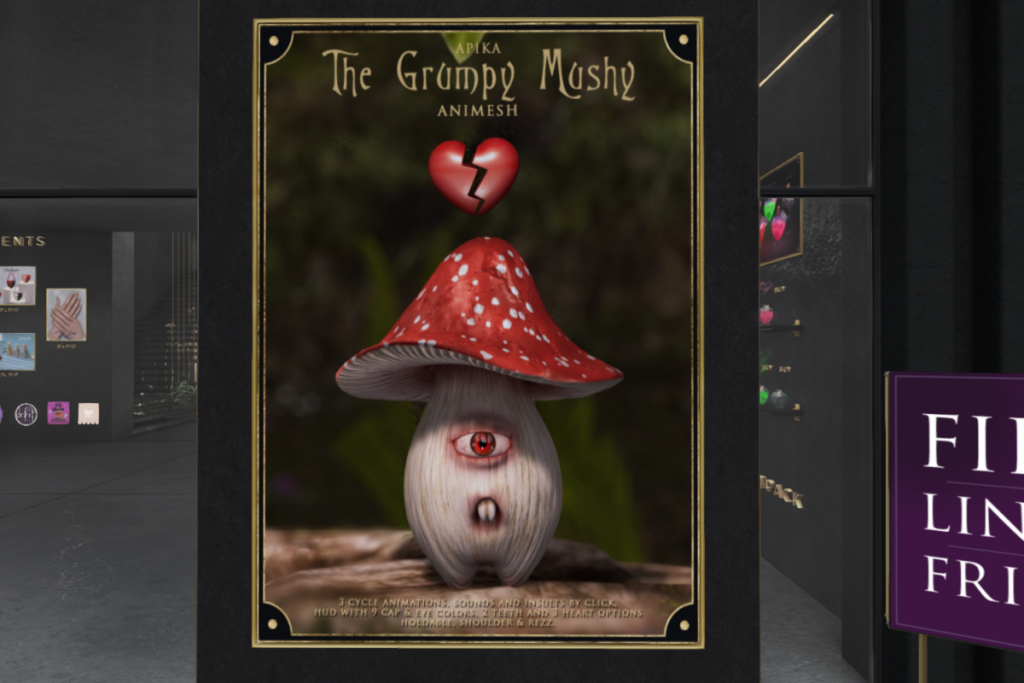 The Grumpy Mushroom	&lt;a href=&quot;http://maps.secondlife.com/secondlife/Shadows/102/110/23&quot;&gt;TELEPORT&lt;/a&gt;