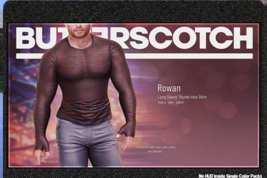 Rowan Shirt - Gianni/Jake/Legacy	&lt;a href=&quot;http://maps.secondlife.com/secondlife/BUTTERSCOTCH/132/132/24&quot; target=&quot;_blank&quot;&gt;Teleport&lt;/a&gt;