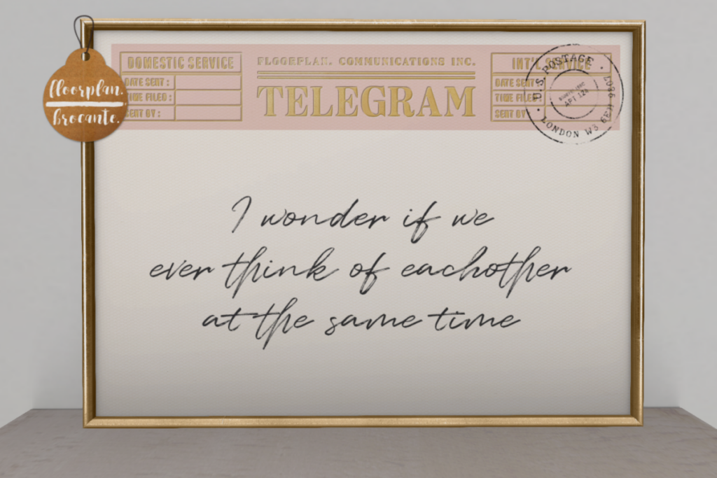 Telegram Print	&lt;a href=&quot;http://maps.secondlife.com/secondlife/floorplan/133/111/28&quot;&gt;TELEPORT&lt;/a&gt;