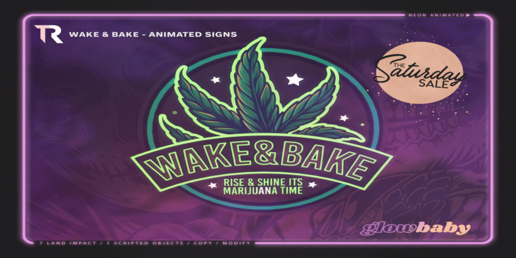 Wake &amp; Bake Animated Sign	&lt;a href=&quot;http://maps.secondlife.com/secondlife/Slytherin/121/104/1070&quot;&gt;Teleport&lt;/a&gt;