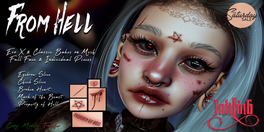 From Hell Tattoo - EvoX	&lt;a href=&quot;http://maps.secondlife.com/secondlife/Callistei/47/88/2475&quot;&gt;Teleport&lt;/a&gt;