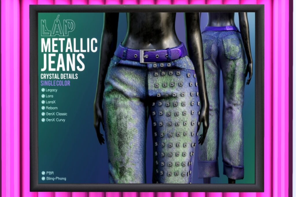 Metallic Jeans - GenX/Legacy/Maitreya/Reborn/+mods, L$399 each/L$999 FP