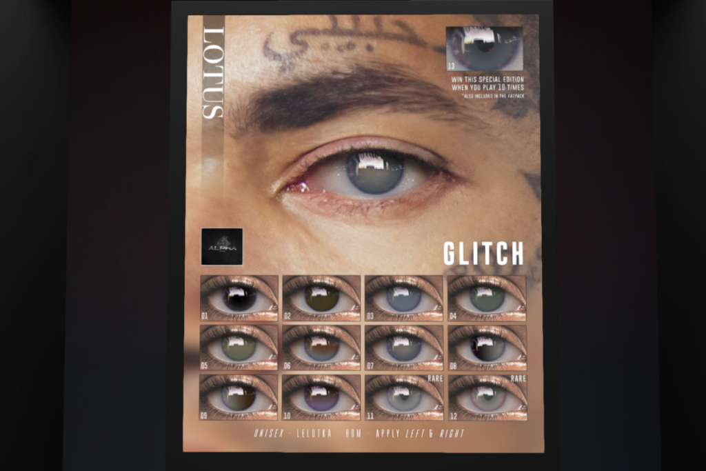 Glitch Eyes - BOM/Lelutka, L$60 per play/L$1600 FP