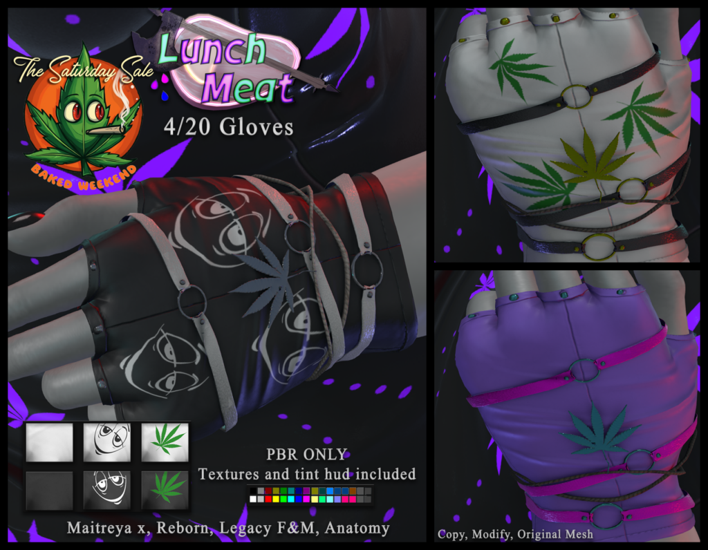 4/20 Gloves - Anatomy/Legacy M+F/MaitreyaX/Reborn	&lt;a href=&quot;http://maps.secondlife.com/secondlife/Kailash/128/87/1922&quot;&gt;Teleport&lt;/a&gt;