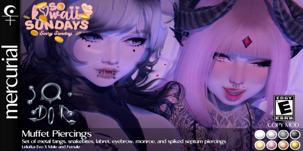 Muffet Piercings - EvoX M+F	&lt;a href=&quot;http://maps.secondlife.com/secondlife/Embrace%20the%20Ocean/111/171/1096&quot;&gt;Teleport&lt;/a&gt;
