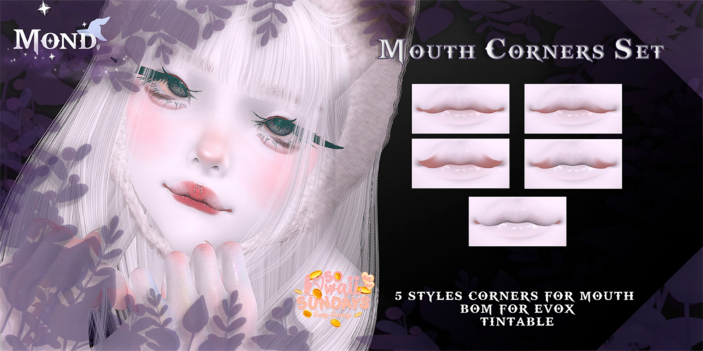 Mouth Corners Cosmetics - EvoX	&lt;a href=&quot;http://maps.secondlife.com/secondlife/Crocus%20Island/45/49/26&quot;&gt;Teleport&lt;/a&gt;