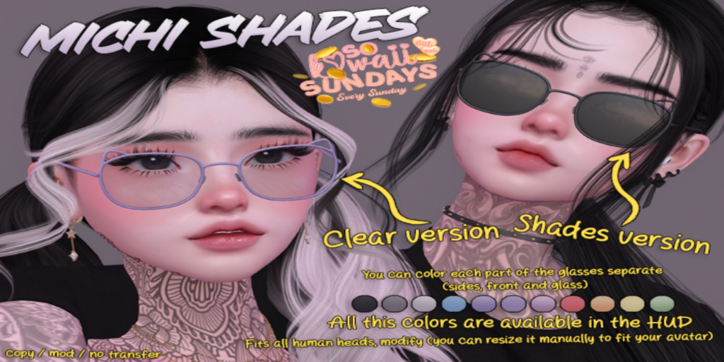 Michi Shades	&lt;a href=&quot;http://maps.secondlife.com/secondlife/Envar/203/175/2222&quot;&gt;Teleport&lt;/a&gt;