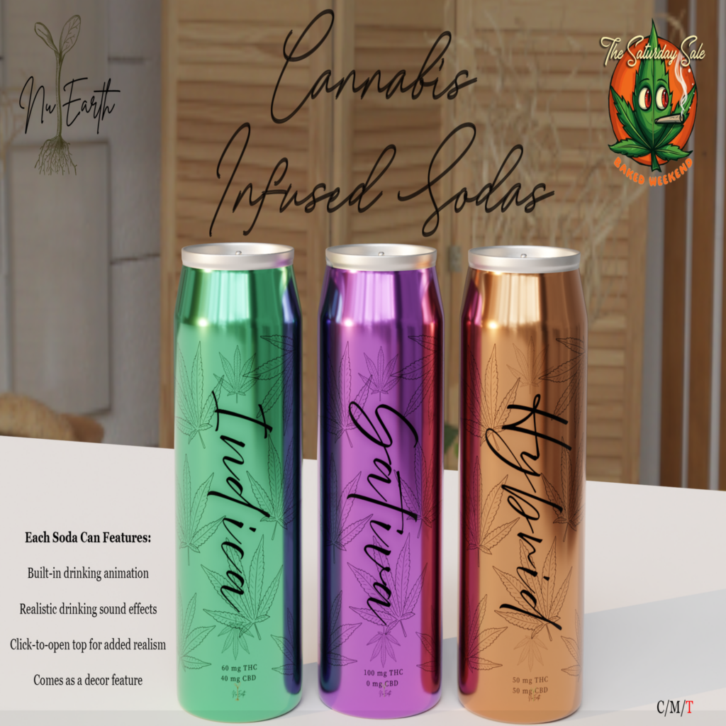 Cannabis Infused Sodas	&lt;a href=&quot;http://maps.secondlife.com/secondlife/Tuvali/163/199/23&quot;&gt;Teleport&lt;/a&gt;