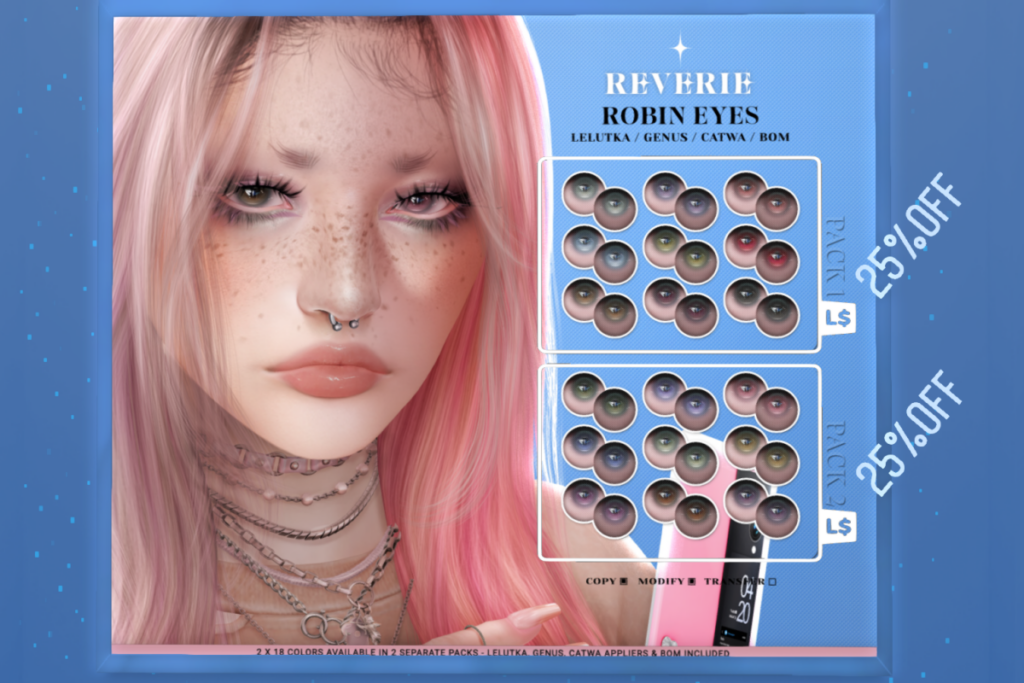 Robin Eyes - BOM/Catwa/EvoX/Genus, L$299 each/L$510 FP