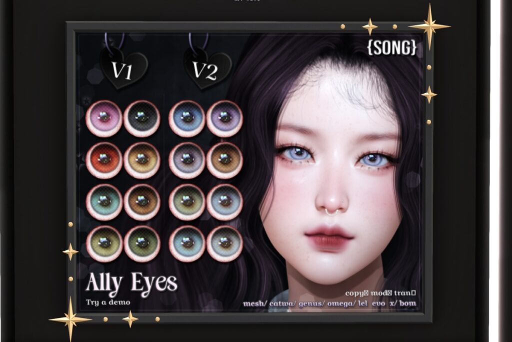 Ally Eyes - BOM/Catwa/EvoX/Genus/Mesh/Omega, L$550 each/L$1100 FP