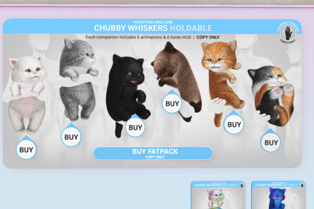 Chubby Whiskers, L$299 each/L$1499 FP