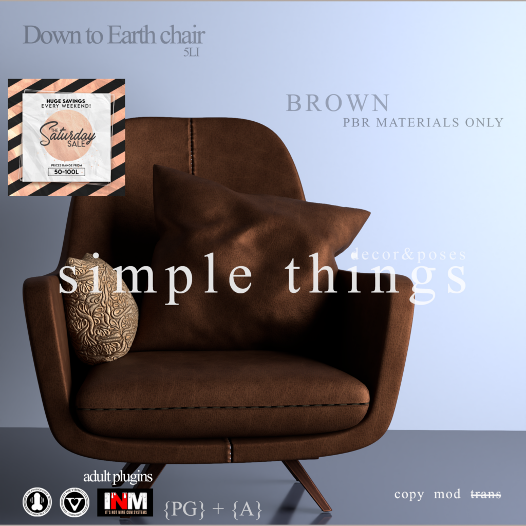 Down To Earth Chair	&lt;a href=&quot;http://maps.secondlife.com/secondlife/Gravity/219/234/1591&quot;&gt;Teleport&lt;/a&gt;