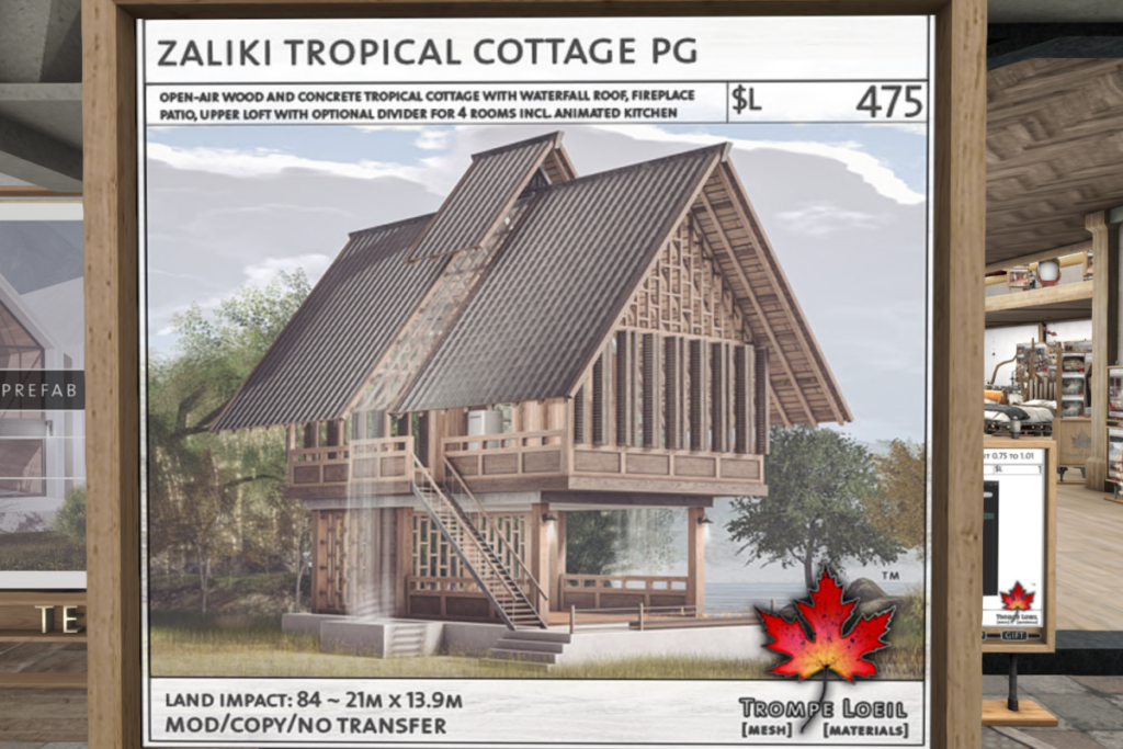 Zaliki Tropical Cottage	&lt;a href=&quot;http://maps.secondlife.com/secondlife/Trompe%20Loeil%20Mainstore/214/179/22&quot; target=&quot;_blank&quot;&gt;Teleport&lt;/a&gt;