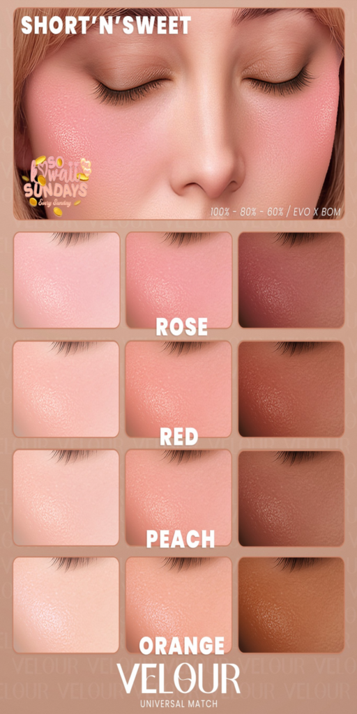 Short&#039;N&#039;Sweet Blush -  EvoX	&lt;a href=&quot;https://maps.secondlife.com/secondlife/VELOUR/88/118/42&quot;&gt;Teleport&lt;/a&gt;