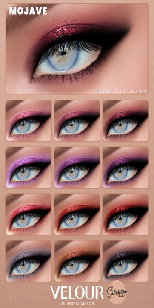 Mojave Eyeshadow - EvoX	&lt;a href=&quot;https://maps.secondlife.com/secondlife/VELOUR/88/118/42&quot;&gt;Teleport&lt;/a&gt;