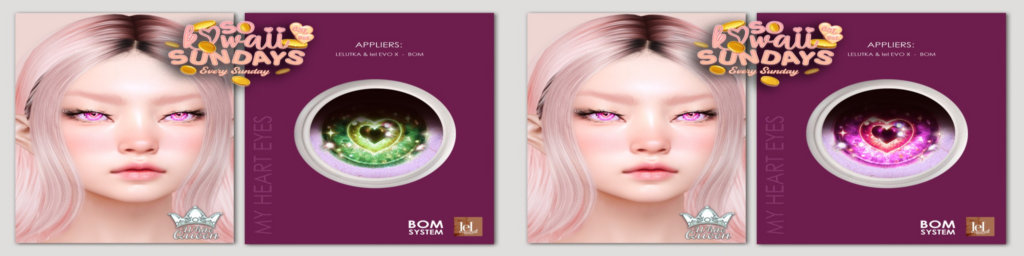 My Heart Eyes - BOM/EvoX	&lt;a href=&quot;http://maps.secondlife.com/secondlife/Moonwall/30/112/32&quot;&gt;Teleport&lt;/a&gt;