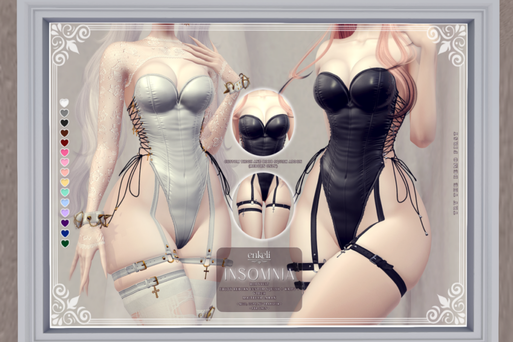 Insomnia Bodysuit - MaitreyaX/Reborn/+mods, L$599-L$799 each/L$1399 FP