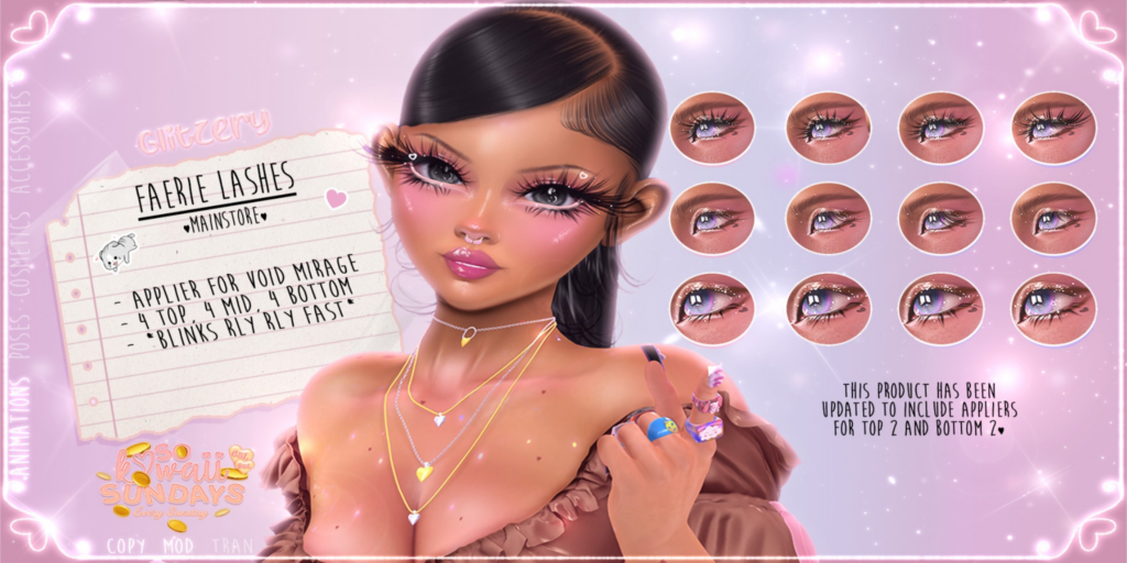 Faerie Lashes - Void Mirage	&lt;a href=&quot;http://maps.secondlife.com/secondlife/Universa/41/91/3003&quot;&gt;Teleport&lt;/a&gt;
