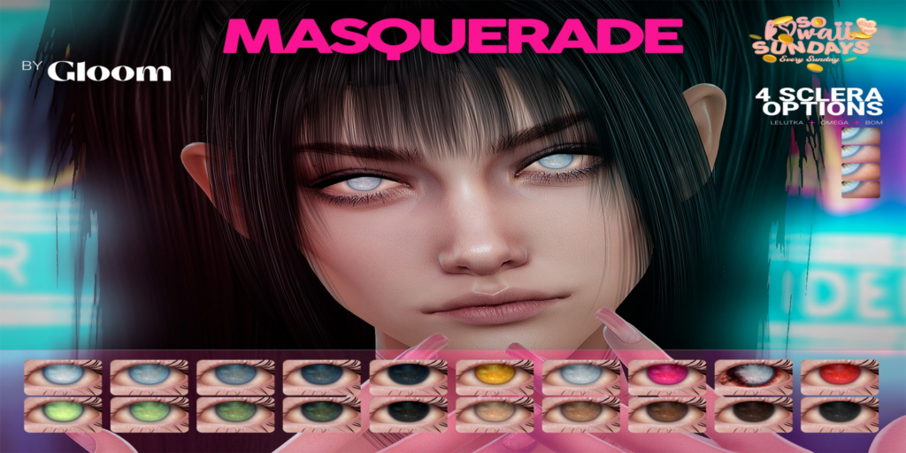 Masquerade Eyes - BOM/EvoX/Omega	&lt;a href=&quot;http://maps.secondlife.com/secondlife/Moonstar/141/89/43&quot;&gt;Teleport&lt;/a&gt;
