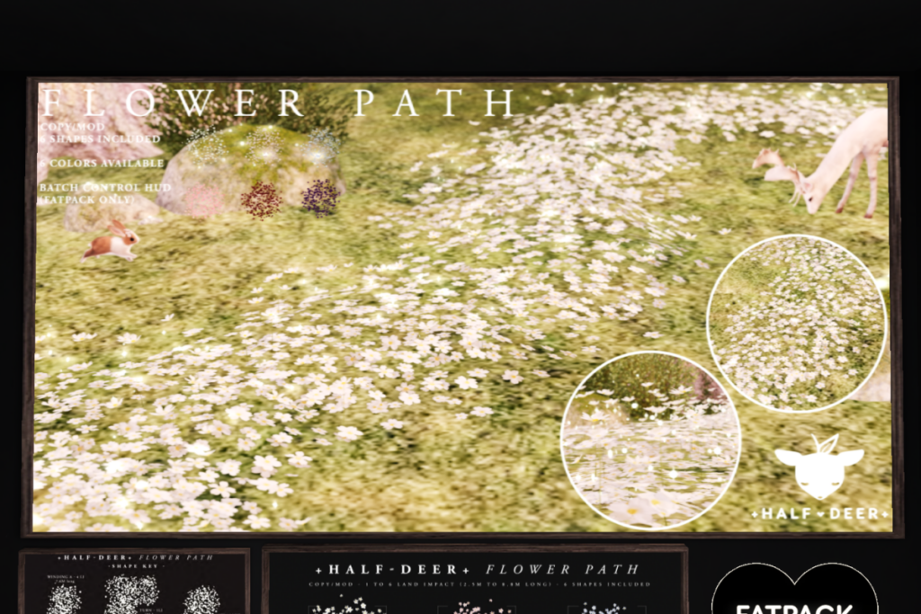 Flower Pathway, L$249 each/L$499 FP