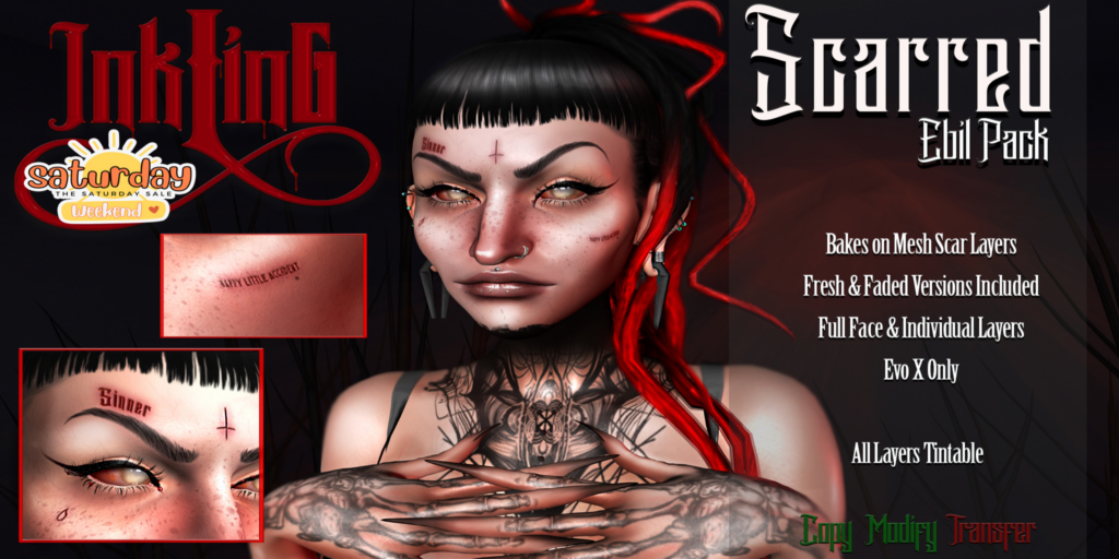 Scarred Evil Tattoos - EvoX	&lt;a href=&quot;http://maps.secondlife.com/secondlife/Callistei/47/88/2475&quot;&gt;Teleport&lt;/a&gt;
