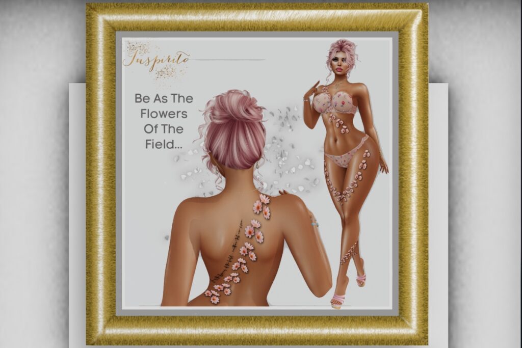Be As The Flowers of the Field Tattoo - BOM, L$225
