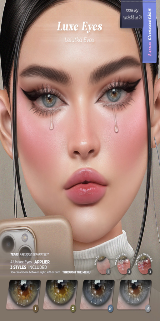 Luxe Eyes - EvoX	&lt;a href=&quot;http://maps.secondlife.com/secondlife/Lino/232/38/2835&quot;&gt;Teleport&lt;/a&gt;