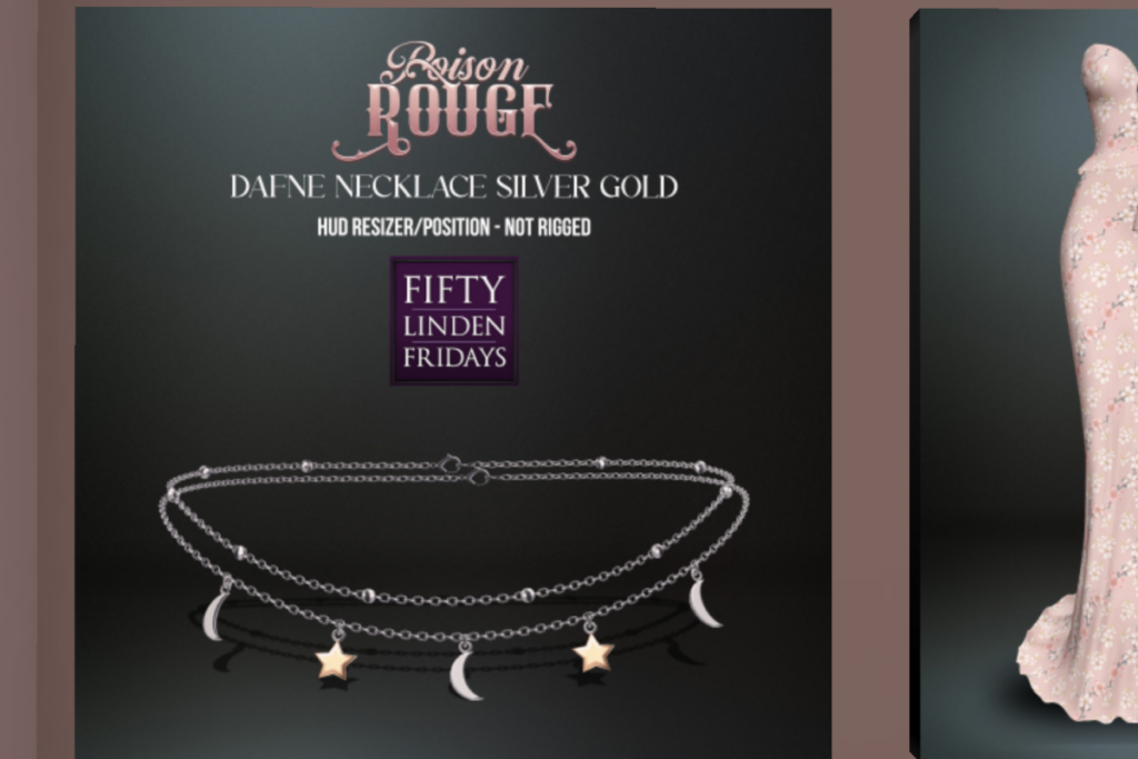 Dafne Necklace	&lt;a href=&quot;http://maps.secondlife.com/secondlife/Poison%20Rouge/120/131/24&quot;&gt;Teleport&lt;/a&gt;
