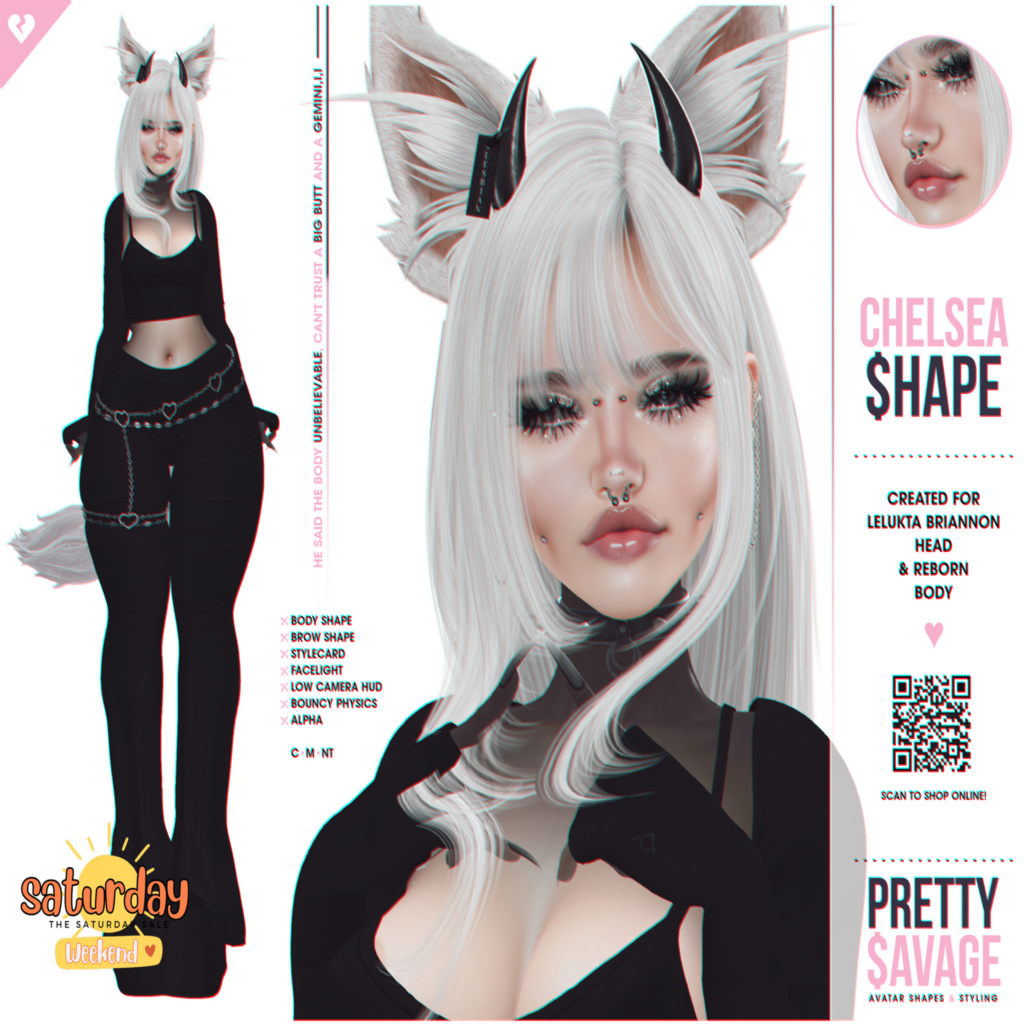 Chelsea Shape - EvoX Briannon/Reborn	&lt;a href=&quot;http://maps.secondlife.com/secondlife/Slytherin/121/104/1070&quot;&gt;Teleport&lt;/a&gt;