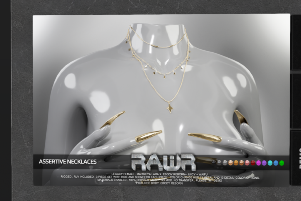 Assertive Necklaces -  Legacy/Maitreya/Reborn/+mods	&lt;a href=&quot;http://maps.secondlife.com/secondlife/RAWR/21/137/21&quot;&gt;Teleport&lt;/a&gt;