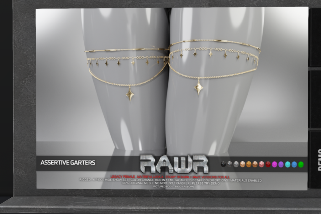 Assertive Garters -  Legacy/Maitreya/Reborn/+mods	&lt;a href=&quot;http://maps.secondlife.com/secondlife/RAWR/21/137/21&quot;&gt;Teleport&lt;/a&gt;