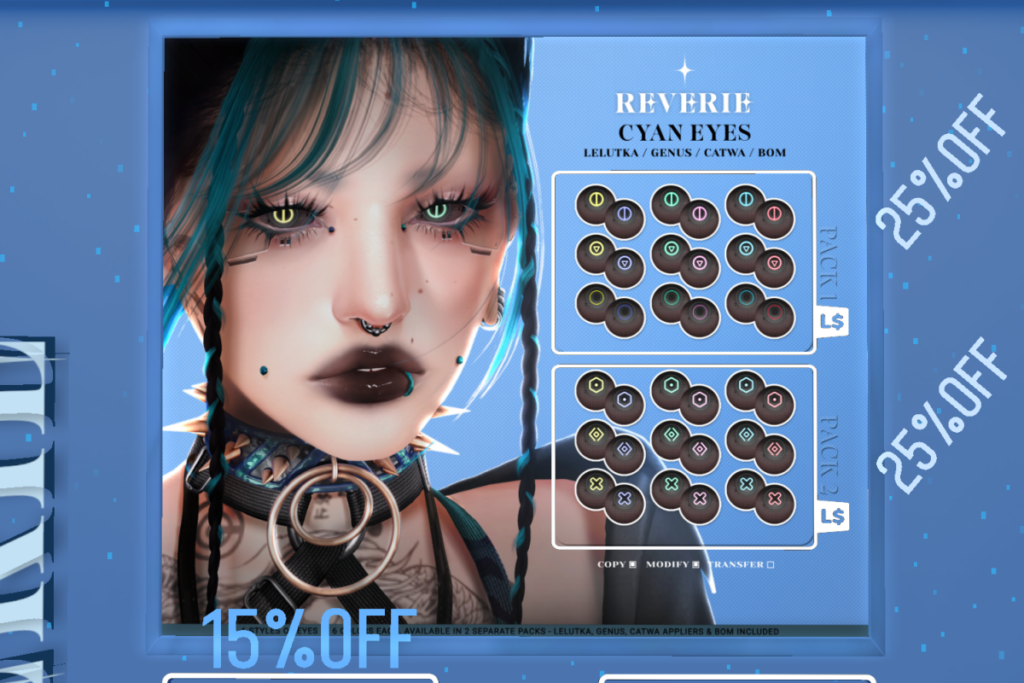 Cyan Eyes - BOM/Catwa/EvoX/Genus, L$299 each/L$510 FP