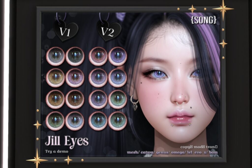 Jill Eyes - BOM/Catwa/EvoX/Genus/Mesh/Omega, L$550 each/L$1100 FP