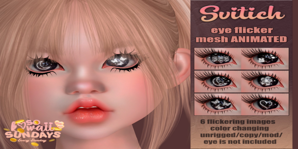 Eye Flicker Mesh Accessory	&lt;a href=&quot;http://maps.secondlife.com/secondlife/CHICCO%20ISLAND/225/126/1532&quot;&gt;Teleport&lt;/a&gt;