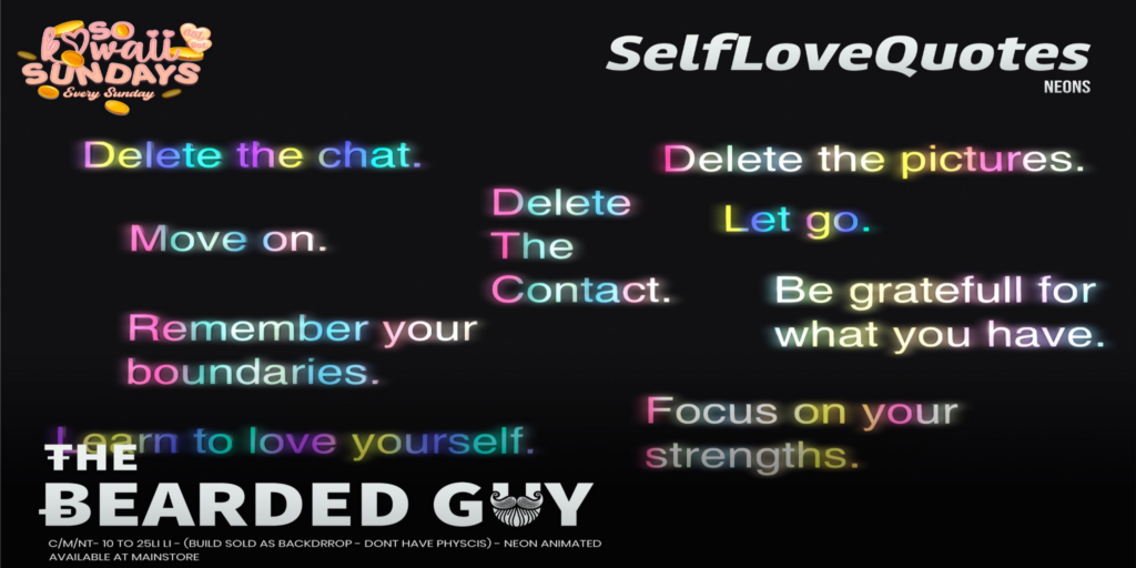 Self Love Quotes Neon Signs	&lt;a href=&quot;http://maps.secondlife.com/secondlife/Moonwall/169/121/32&quot;&gt;Teleport&lt;/a&gt;