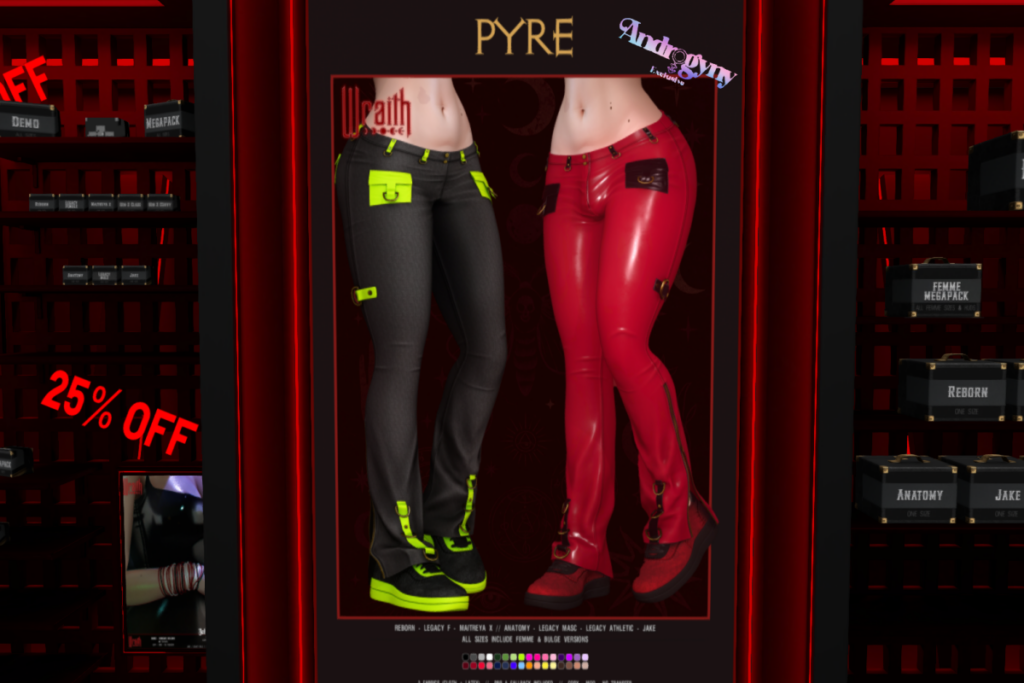 Pyre Pants - Anatomy/Jake/Legacy M+F/MaitreyaX/Reborn, L$400 each/L$1000-L$2000 each FP