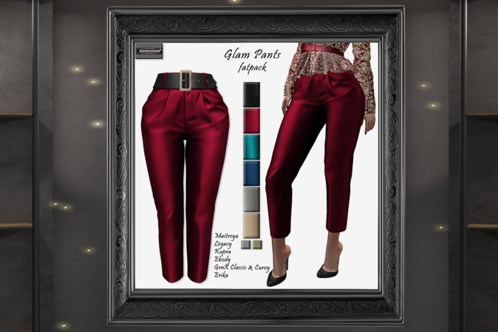 Glam Pants - Erika/GenX/Inithium/Legacy/Maitreya/Reborn, L$282 each/L$713 FP