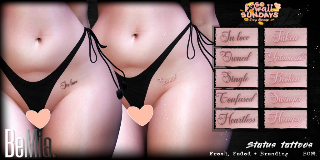 Status Tattoos - BOM	&lt;a href=&quot;http://maps.secondlife.com/secondlife/Rosehaven/218/121/2501&quot;&gt;Teleport&lt;/a&gt;