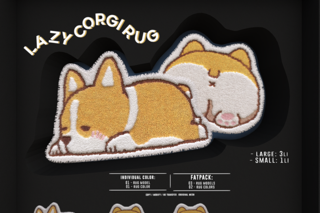 Lazy Corgi Rug, L$149 each/L$389 FP