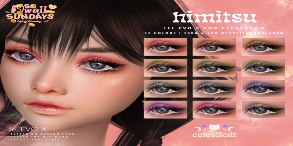 Himitsu Eyeshadow - EvoX	&lt;a href=&quot;http://maps.secondlife.com/secondlife/Oni/161/94/3&quot;&gt;Teleport&lt;/a&gt;