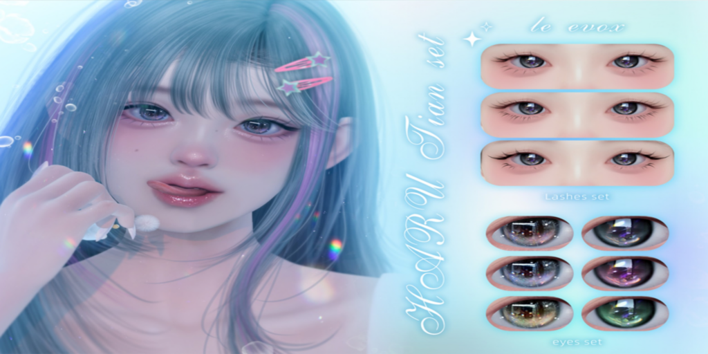 Tian Eyes &amp; Tian Lashes - EvoX	&lt;a href=&quot;http://maps.secondlife.com/secondlife/The%20Sign%20IV/135/55/24&quot;&gt;Teleport&lt;/a&gt;